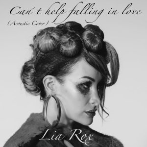 ดาวน์โหลดและฟังเพลง Can´t Help Falling in Love (Acoustic) พร้อมเนื้อเพลงจาก Lia Rox