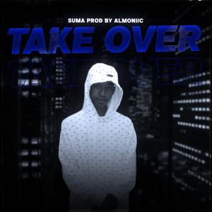 Listen to Take Over (Explicit) song with lyrics from Suma