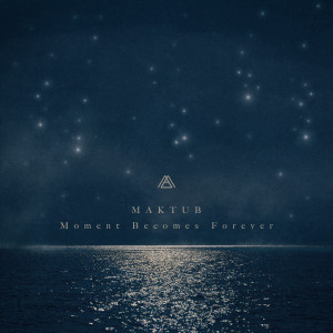 收聽Maktub的Moment Becomes Forever(feat. MaRa Music friends)歌詞歌曲