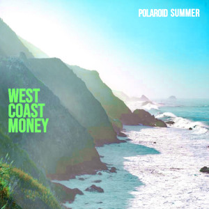 Polaroid Summer的专辑West Coast Money