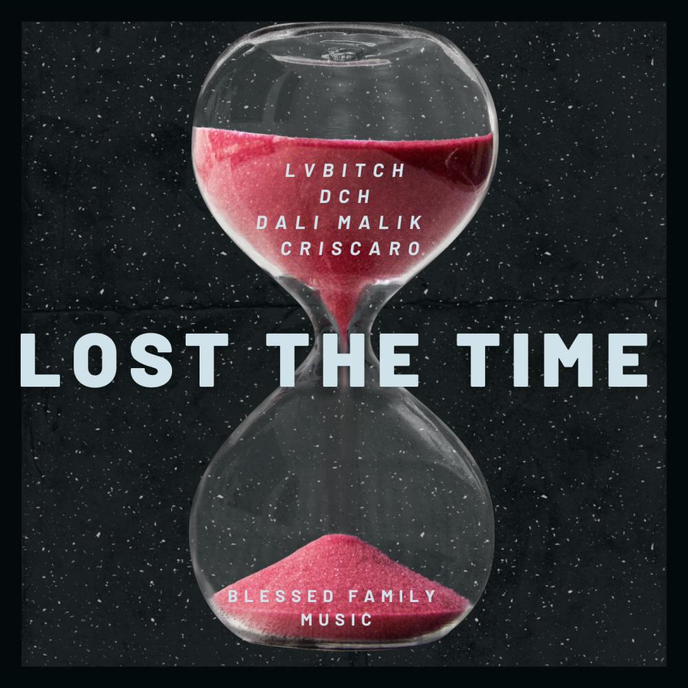 Lost The Time (feat. LvBitch, DCH, Dali Málik & CrisCaro) (Explicit)