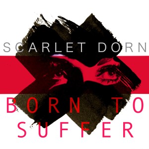 Scarlet Dorn的專輯Born to Suffer
