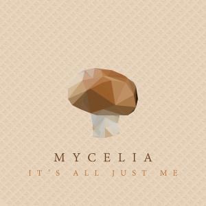 ดาวน์โหลดและฟังเพลง It's All Just Me พร้อมเนื้อเพลงจาก Mycelia