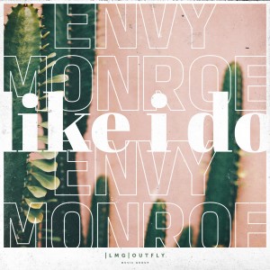 收聽Envy Monroe的Like I Do歌詞歌曲