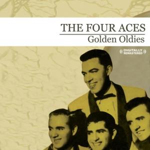 อัลบัม Golden Oldies (Digitally Remastered) ศิลปิน The Four Aces