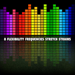 8 Flexibility Frequencies Stretch Strains