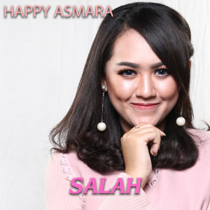 Dengarkan Salah lagu dari Happy Asmara dengan lirik