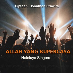 Dengarkan Allah Yang Kupercaya lagu dari Haleluya Singers dengan lirik
