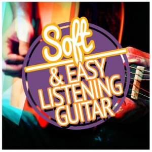 อัลบัม Soft & Easy Listening Guitar ศิลปิน Easy Listening Guitar