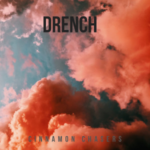 收聽Cinnamon Chasers的Drench (Dub)歌詞歌曲