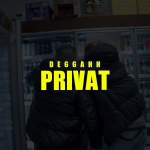 Listen to Privat (Explicit) song with lyrics from Deggahh