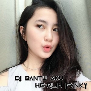 ดาวน์โหลดและฟังเพลง Dj Bantu Aku พร้อมเนื้อเพลงจาก Herlin Fvnky