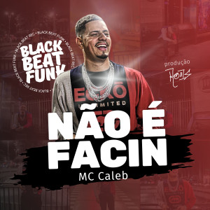 收聽Mc Caleb的Não É Facin (Explicit)歌詞歌曲