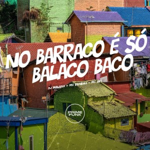 Dengarkan lagu No Barraco É Só Balaco Baco (Explicit) nyanyian DJ MALADIA dengan lirik