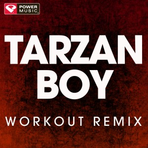 收聽Power Music Workout的Tarzan Boy (Extended Workout Remix)歌詞歌曲