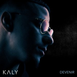 Kaly的专辑Devenir (Explicit)