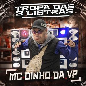 Listen to Tropa das 3 Listras song with lyrics from Mc Dinho da VP
