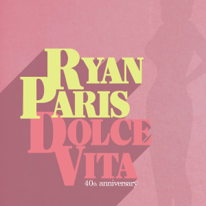 Ryan Paris的專輯Dolce Vita (40th anniversary)