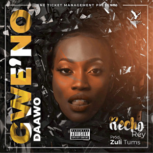Listen to Gwe'no Daawo (Explicit) song with lyrics from Recho Rey