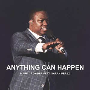 Listen to Anything Can Happen (Radio Edit) song with lyrics from Mark Crowder
