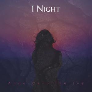Dengarkan lagu 1 Night nyanyian Anne-Caroline Joy dengan lirik