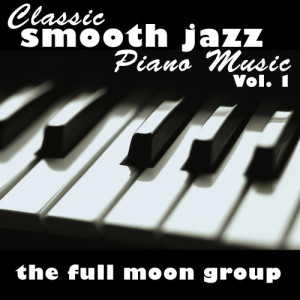 อัลบัม Classic Smooth Jazz Piano Music Vol. 1 ศิลปิน The Full Moon Group