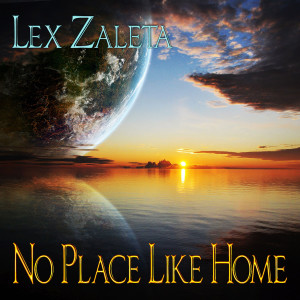 ดาวน์โหลดและฟังเพลง No Place Like Home พร้อมเนื้อเพลงจาก Lex Zaleta