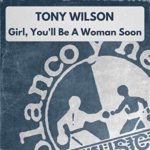 อัลบัม Girl, You'll Be A Woman Soon ศิลปิน Tony Wilson