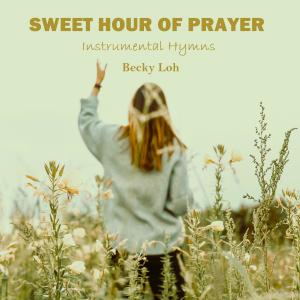 Album Sweet Hour Of Prayer (Instrumental Hymns) from Becky Loh