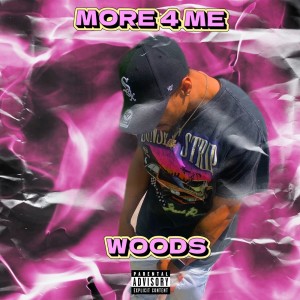 Woods的專輯MORE 4 ME (Explicit)
