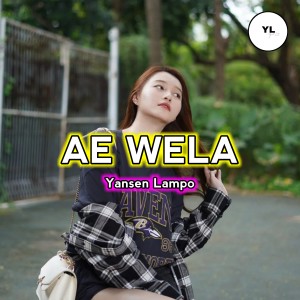 Listen to AE WELA song with lyrics from Yansen Lampo