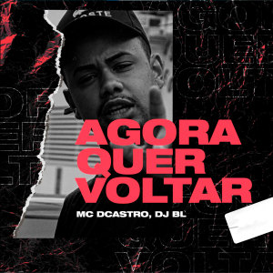 Listen to Agora Quer Voltar (Explicit) song with lyrics from MC Dcastro