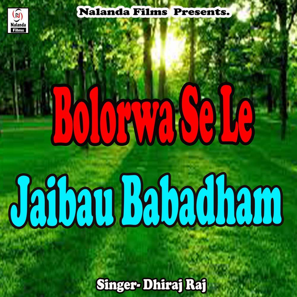 Bolorwa Se Le Jaibau Babadham
