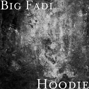 ดาวน์โหลดและฟังเพลง Hoodie พร้อมเนื้อเพลงจาก Big Fadi