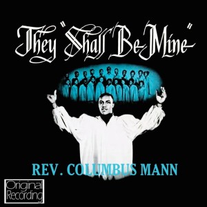 They Shall Be Mine dari Rev. Columbus Mann