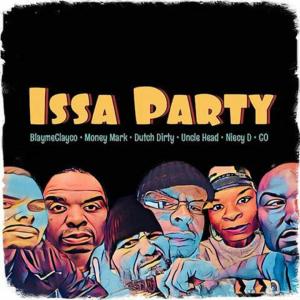 Listen to Issa Party(feat. Money Mark, C.O., Niecy D & Uncle Head) (Explicit) song with lyrics from Dutch Dirty