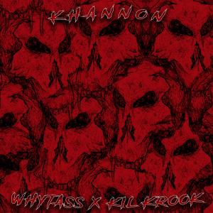 收聽WHYTASS的KHANNON (feat. KIL KROOK) (Explicit)歌詞歌曲