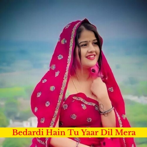 Bedardi Hain Tu Yaar Dil Mera
