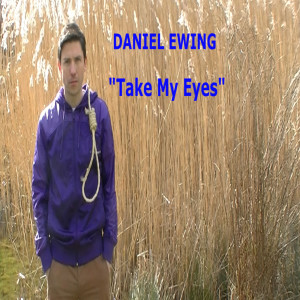 Dengarkan Take My Eyes lagu dari Daniel Ewing dengan lirik