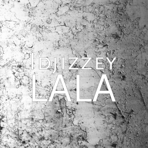 收聽Idjizzey的LALA歌詞歌曲