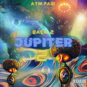 อัลบัม Back 2 Jupiter 2 (Explicit) ศิลปิน ATM.PAID