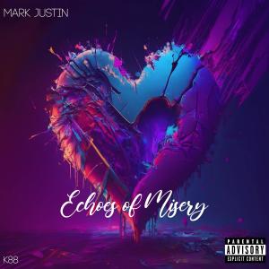 收聽Mark Justin的Echoes of Misery (Explicit)歌詞歌曲