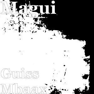 Album Guiss Mbaax (Explicit) from Magui
