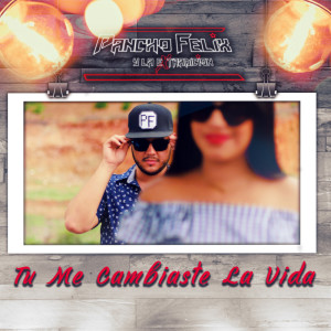 收聽Pancho Felix Y La Extradicion的Tu Me Cambiaste La Vida歌詞歌曲