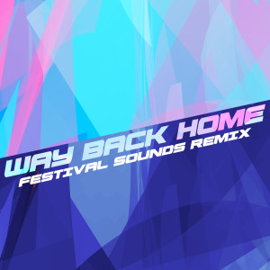 Listen to Way Back Home (Festival Sounds Remix) song with lyrics from Lee Juan