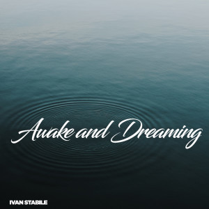 收听Ivan Stabile的Awake and Dreaming歌词歌曲