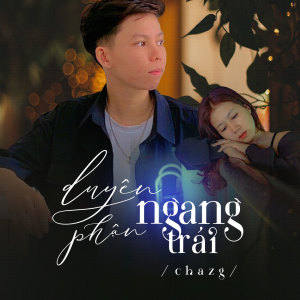 ดาวน์โหลดและฟังเพลง Phận Duyên Ngang Trái พร้อมเนื้อเพลงจาก Chazg