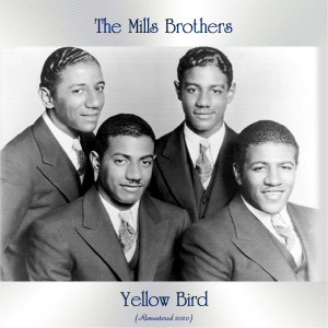 收聽The Mills Brothers的Yellow Bird (Remastered 2020)歌詞歌曲