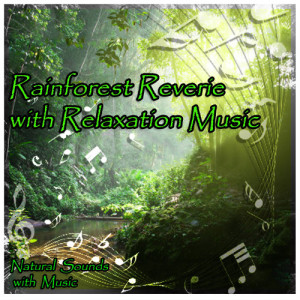 Jamie Llewellyn的專輯Natural Sounds with Music: Rainforest Reverie with Relaxation Music