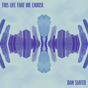 Dan Slater的專輯This Life That We Choose